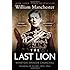 The Last Lion: Winston Spencer Churchill: Visions of Glory, 1874-1932