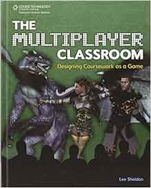 The multiplayer classroom designing coursework as a game by lee by hdt 06 picture