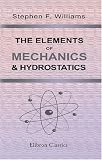 The Elements of Mechanics & Hydrostatics: Designed Chiefly for the Use of Those Who are Candidates for the Ordinary B.A. Degree at Cambridge, with Numerous Examples