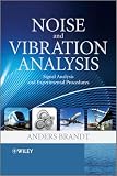Noise and Vibration Analysis: Signal Analysis and Experimental Procedures