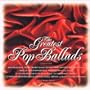 Greatest Pop Ballads/ Various