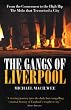 The Gangs of Liverpool: From the Cornermen to the High Rip - The Mobs That Terrorised a City