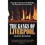 The Gangs of Liverpool: From the Cornermen to the High Rip - The Mobs That Terrorised a City: From the Cornermen to the High Rip the Mobs That Terrorised a City