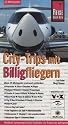 City-Trips mit Billigfliegern. Urlaubshandbuch: 25 Metropolen Europas preiswert entdecken