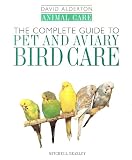 Complete Guide to Caged and Aviary Bird Care Hb (David Alderton Animal Care)