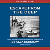 Escape From the Deep: The Epic Story of a Legenday Submarine and Her Courageous Crew | [Alex Kershaw]