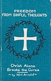 Freedom from sinful thoughts : Christ alone breaks the curse