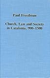 Church, law, and society in Catalonia, 900-1500