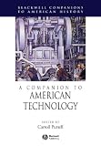 A Companion to American Technology (Blackwell Companions to American History)