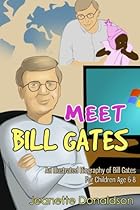 Meet Bill Gates: An Illustrated Biography of Bill Gates. For Children Age 6-8 (Meet Famous People Book 3)