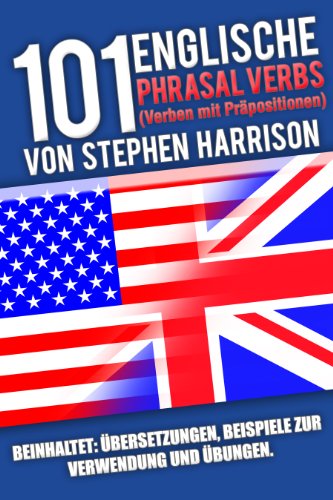 101 Englische Phrasal Verbs (Verben mit Präpositionen)