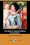 The Book of Joyous Children (Illustrated Edition) (Dodo Press)