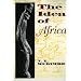 The Idea of Africa (African Systems of Thought)