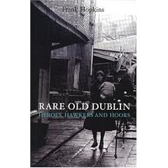 Rare Old Dublin: Heroes, Hawkers and Hoors