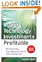 Making Technology Investments Profitable: ROI Road Map from Business Case to Value Realization