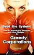 Beat The System: How to Avoid Being Deceived and Over-Charged by Greedy Corporations