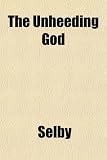 The Unheeding God