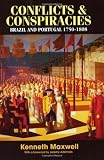 Conflicts and Conspiracies: Brazil and Portugal, 1750-1808