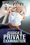 JESSICA’S PRIVATE EXAMINATION (A Doctor and Patient BDSM erotica story.)