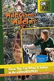 Wild About Wildlife Have You Got What It Takes To Be A Zookeeper On The Job
