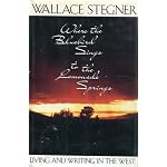 Wallace Stegner: Where the Bluebird Sings to the Lemonade Springs book cover
