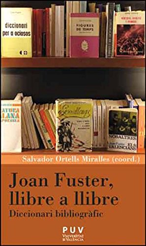 Joan Fuster, llibre a llibre: Diccionari bibliogràfic (Catalan Edition)