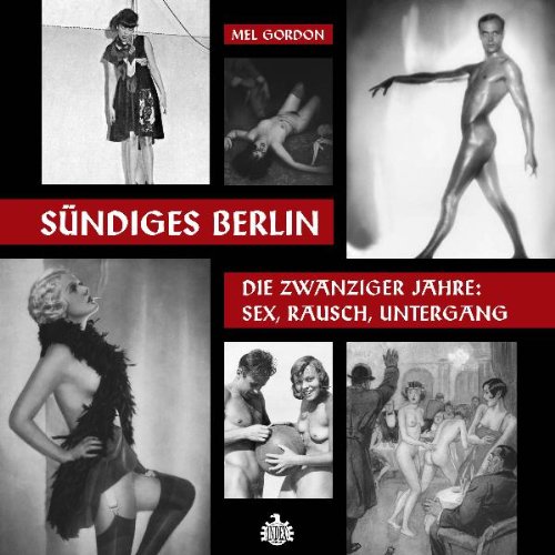 Produkt-Bild: S&uuml;ndiges Berlin: Die zwanziger Jahre: Sex, Rausch, Untergang