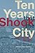 Ten Years That Shook the City: San Francisco 1968-1978