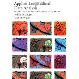 Applied Longitudinal Data Analysis: Modeling Change and Event Occurrence ~ Judith D. Singer