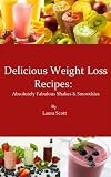 Absolutely Fabulous Shakes & Smoothies- Delicious Weight Loss Recipes Cookbook Collection