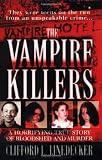 The Vampire Killers: A Horrifying True Story of Bloodshed and Murder