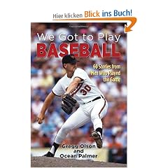 We Got to Play Baseball: 60 Stories from Men Who Played the Game