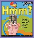 Hmm?: The Most Interesting Book You'll Ever Read about Memory (Mysterious You)