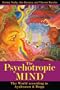 The Psychotropic Mind: The World according to Ayahuasca, Iboga, and Shamanism