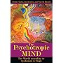 The Psychotropic Mind: The World according to Ayahuasca, Iboga, and Shamanism