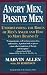 Angry Men, Passive Men: Understanding the Roots of Men's Anger and How to Move Beyond It