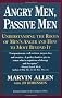 Angry Men, Passive Men: Understanding the Roots of Men's Anger and How to Move Beyond It