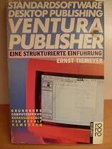 Standardsoftware Desktop Publishing VENTURA PUBLISHER. Eien strukturierte Einf&uuml;hrung. ( computer).