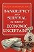 Bankruptcy And Survival In Times Of Economic Uncertainty: Practical Tips for Surviving the Economic Downturn/Recession