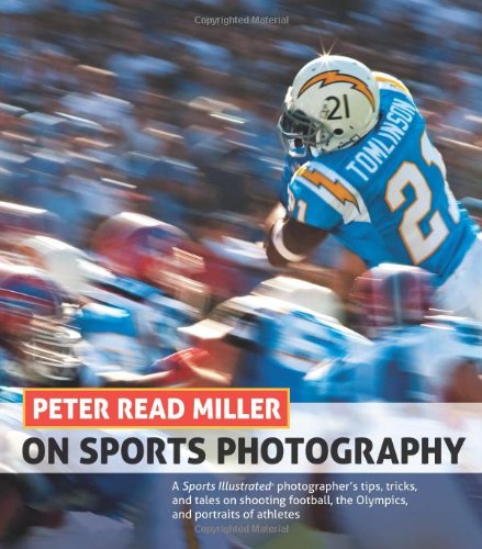 Peter Read Miller on Sports Photography: A Sports Illustrated photographer's tips, tricks, and tales on shooting football, the Olympics, an