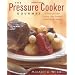 The Pressure Cooker Gourmet: 225 Recipes for Great-Tasting, Long-Simmered Flavors in Just Minutes