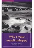 Why I Make Myself Unhappy