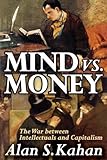 Mind vs. money : the war between intellectuals and capitalism