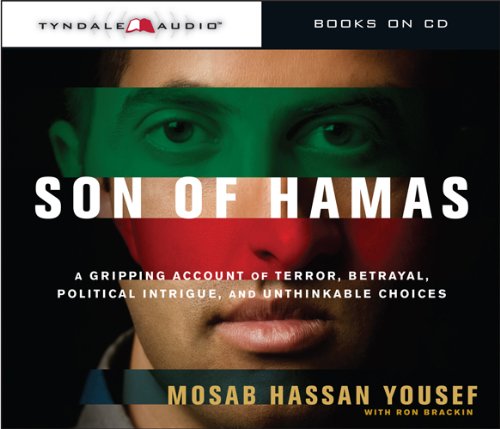 Son of Hamas: A Gripping Account of Terror, Betrayal, Political Intrigue, and Unthinkable Choices