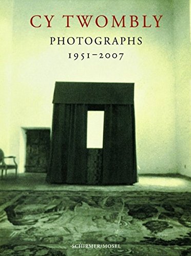 Cy Twombly: Photographs 1951 - 2007