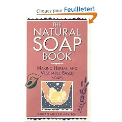 The Natural Soap Book: Making Herbal and Vegetable-Based Soaps