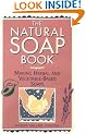 The Natural Soap Book: Making Herbal and Vegetable-Based Soaps