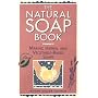 The Natural Soap Book: Making Herbal and Vegetable&hellip by Susan Miller Cavitch