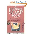 The Natural Soap Book: Making Herbal and Vegetable-Based Soaps