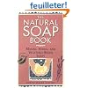 The Natural Soap Book: Making Herbal and Vegetable-Based Soaps